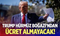 Trump, Hürmüz Boğazı’ndan geçişlerden ücret almaktan vazgeçti