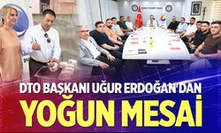 DTO Başkanı Uğur Erdoğan'dan Yoğun Mesai