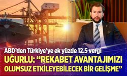 Uğurlu: “Rekabet Avantajımızı Olumsuz Etkileyebilecek Bir Gelişme”