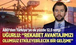 Uğurlu: “Rekabet Avantajımızı Olumsuz Etkileyebilecek Bir Gelişme”