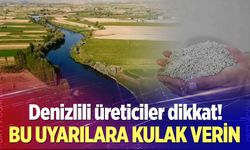 Denizlili üreticiler dikkat!