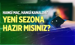 Yeni sezon öncesi hangi maç hangi kanalda?