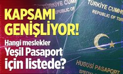 Yeşil Pasaportta Kapsam Genişliyor: Hangi Meslekler Listede?