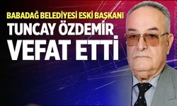 Babadağ Belediyesi eski Başkanı Tuncay Özdemir vefat etti