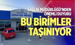 Sağlık Müdürlüğü’nden önemli duyuru: Bu birimler taşınıyor