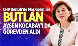 CHP Denizli'de Flaş Gelişme! Kocabay görevden alındı