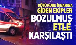 Kötü koku ihbarına giden ekipler bozulmuş etle karşılaştı