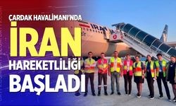 Çardak Havalimanı'nda İran hareketliliği başladı