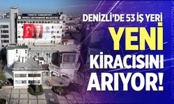Denizli’de 53 iş yeri yeni kiracısını arıyor!