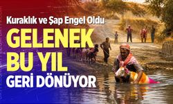 Kuraklık ve şap engel oldu, gelenek bu yıl geri dönüyor