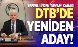 Tefenlili’den 'Devam' kararı: DTB’de yeniden aday!