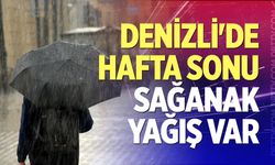 Denizli'de hafta sonu sağanak yağış var