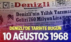 Denizli’de Tarihte Bugün – 10 Ağustos 1968