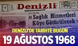 Denizli’de Tarihte Bugün – 19 Ağustos 1968
