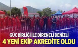 Denizli’nin arama kurtarma gücü güçlendi: 4 ekip akredite oldu
