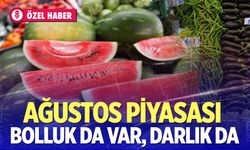 Ağustos ayında sebze meyve piyasası: Bolluk da var, sıkıntı da