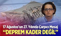 17 Ağustos’un 27. Yılında Çarpıcı Mesaj