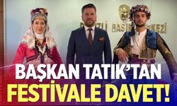 Başkan Tatık'tan festivale davet!