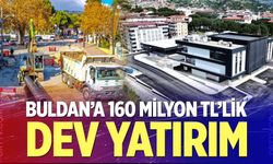 Buldan’a 160 Milyon TL’lik Dev Yatırım Hamlesi