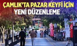 Çamlık’ta pazar keyfi için yeni düzenleme