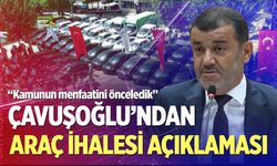 Çavuşoğlu'ndan araç ihalesi açıklaması!