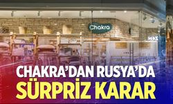 Chakra’dan Rusya’da Sürpriz Karar