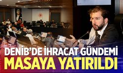 Denib’de İhracat Gündemi Masaya Yatırıldı