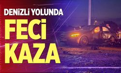 Denizli yolunda feci kaza