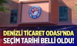 Denizli Ticaret Odası'nda seçim tarihi belli oldu!