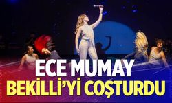 Ece Mumay Bekilli’yi Coşturdu