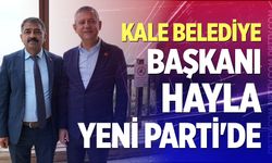 Kale Belediye Başkanı Hayla Yeni Parti’de