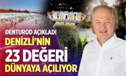 Denizli'nin 23 Değeri Dünyaya Açılıyor