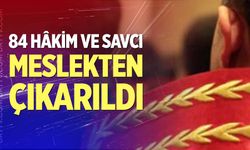 84 hâkim ve savcı meslekten çıkarıldı