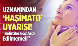Uzmanından ‘Haşimato’ uyarısı: "Belirtiler göz ardı edilmemeli"