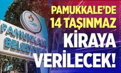 Pamukkale’de 14 taşınmaz kiraya verilecek!