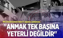 İMO Denizli Şubesi’nden 17 ağustos açıklaması: "Anmak tek başına yeterli değildir"