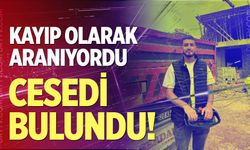 Kayıp olarak aranıyordu, cesedi bulundu!