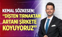 Sözkesen; "Dişten tırnaktan artanı şirkete koyuyoruz"