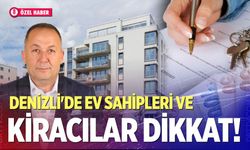Denizli’de ev sahipleri ve kiracılar dikkat!