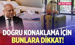 Tatiliniz zehir olmasın! Doğru konaklama için bunlara dikkat!