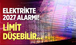 Elektrikte 2027 Alarmı! Limit Düşebilir