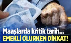 Emekli olurken dikkat!