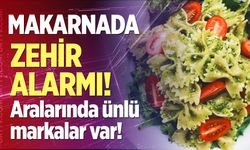 Makarnada zehir alarmı! Peki hangi markalar var?