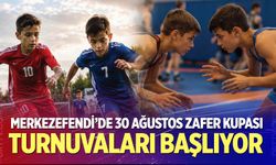 Merkezefendi’de 30 Ağustos Zafer Kupası Turnuvaları Başlıyor