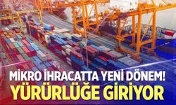 Mikro ihracatta yeni dönem!