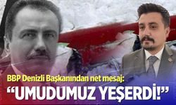 BBP Denizli Başkanından net mesaj: “Umudumuz yeşerdi!”