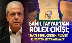 Şamil Tayyar’dan muhalefete ‘Rolex saat’ eleştirisi; “Rüşveti kutsayan siyasi anlayış…”