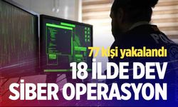 Denizli dahil 18 ilde dev siber operasyon; 77 kişi yakalandı!