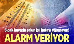 Sıcak havada sakın bu hatayı yapmayın!