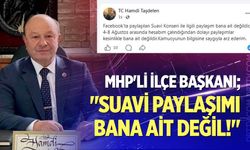 MHP'li İlçe Başkanı; "Suavi Paylaşımı Bana Ait Değil!"